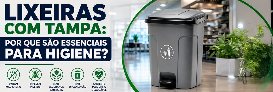 Lixeiras com Tampa: Por Que São Essenciais para Higiene?