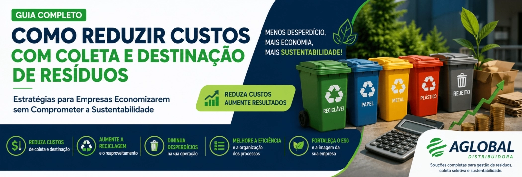 Como Reduzir Custos com Coleta e Destinação de Resíduos