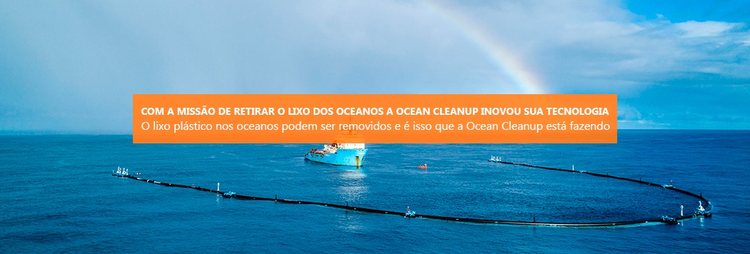 Com a missão de retirar o lixo dos oceanos a Ocean Cleanup inova