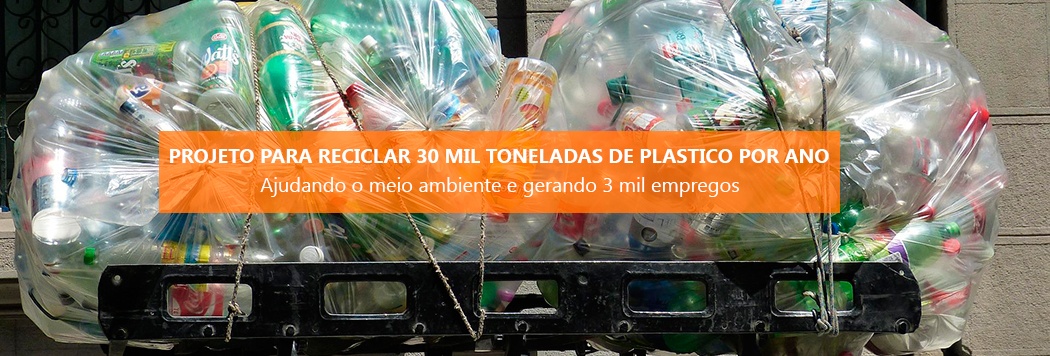 Projeto para reciclar 30 mil toneladas de plastico por ano