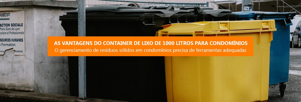 As vantagens do container de lixo de 1000 litros para condomínios