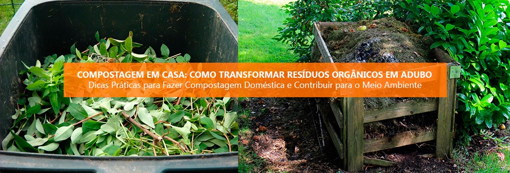 Compostagem em Casa: Como Transformar Resíduos Orgânicos em Adubo